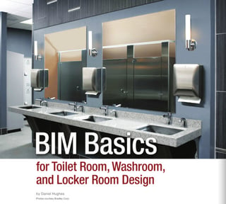 Bradley BIM Basics for Toilet Room Design | May 2016 Construction Specifier |  AIA Convention Edition (Page 84-94) 