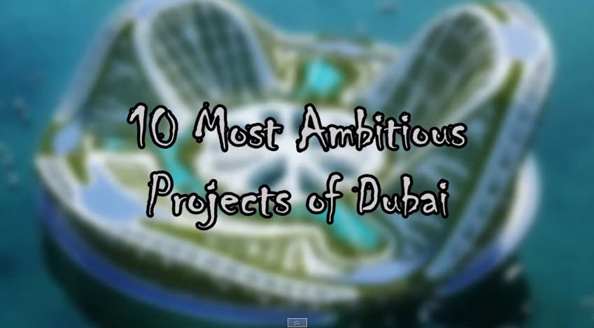 View Video of 10 Most Aambitious Design and Construction Projects  in Dubai